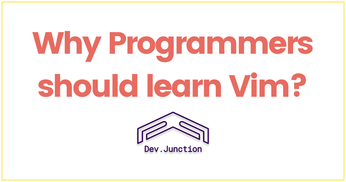 5+ Reasons Why Programmers Should Learn Vim once in life?
