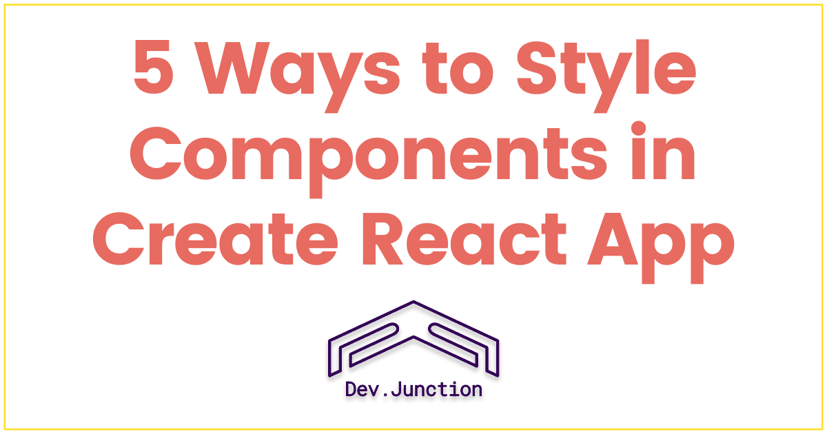 5 Ways to Style React Components in CRA (Create React App)