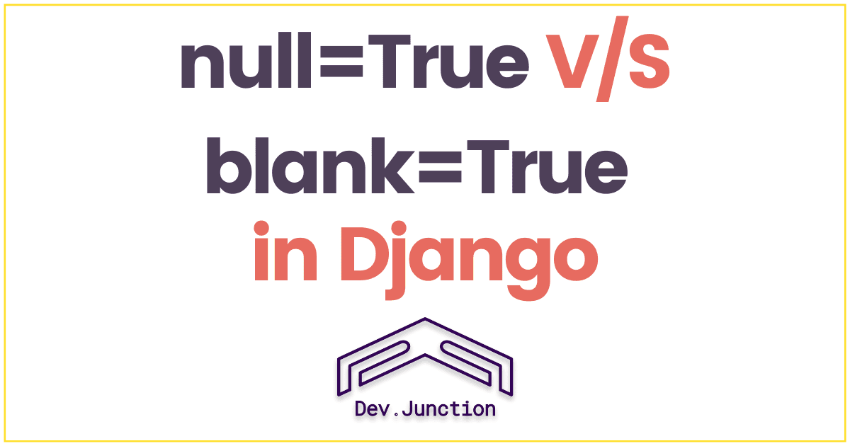 What is the difference between null=True and blank=True in Django?