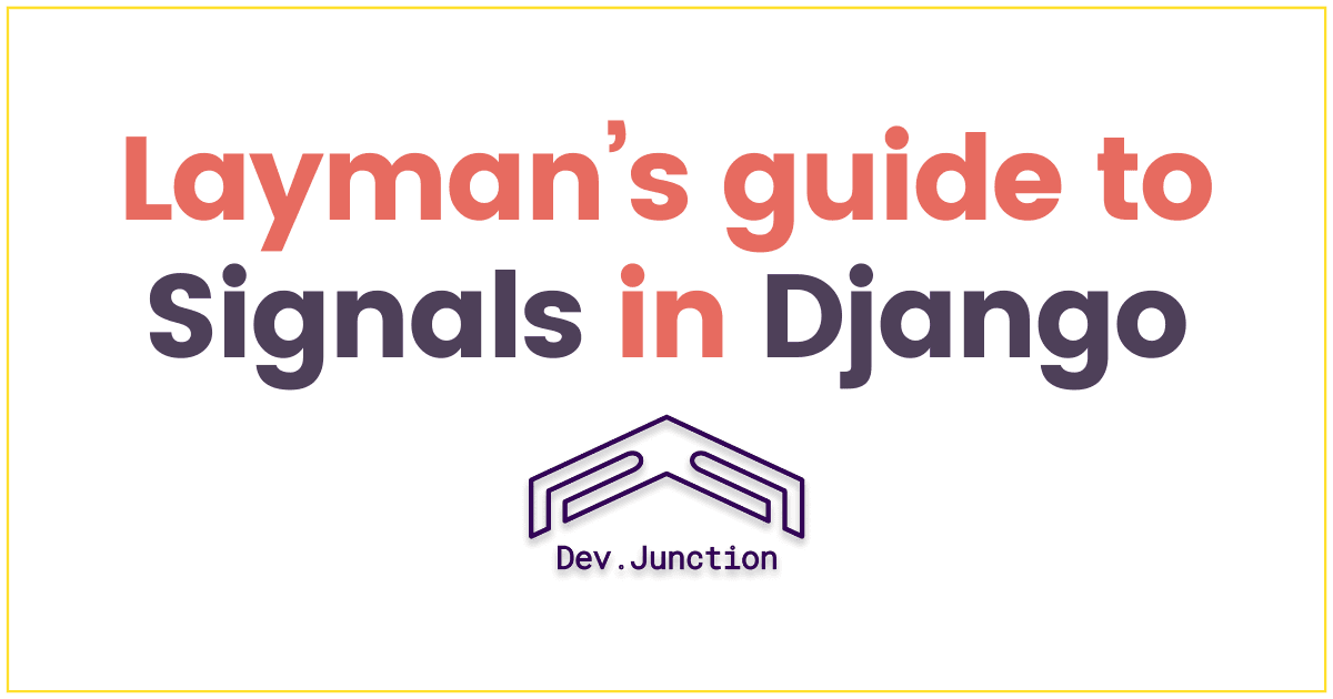 Layman’s guide to Signals in Django