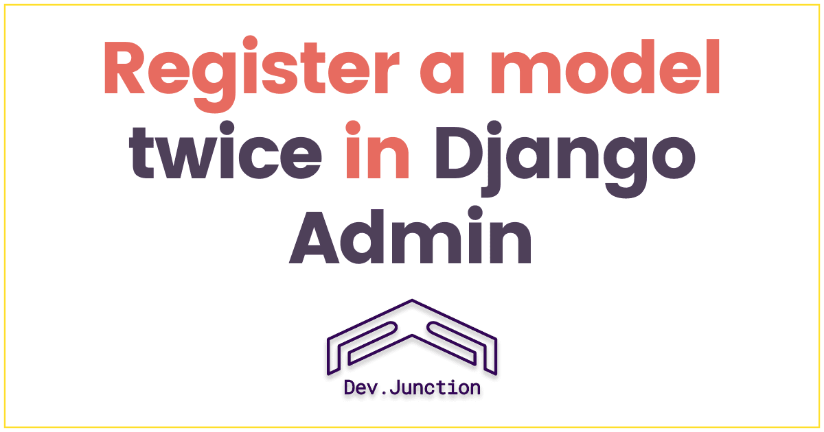How to register a model twice in the Django admin?