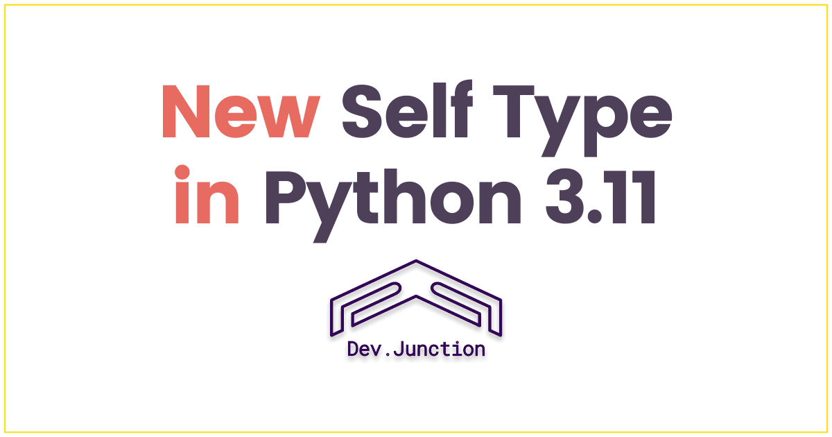 What is the new Self Type in Python 3.11?